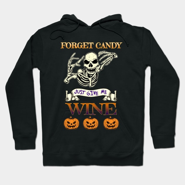 Forget Candy Just Give Me Wine Gift Hoodie by howardebowers